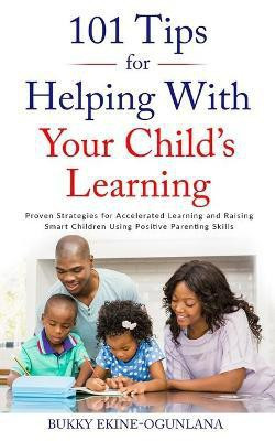 101 Tips for Helping with Your Child's Learning(English, Paperback, Ekine-Ogunlana Bukky)