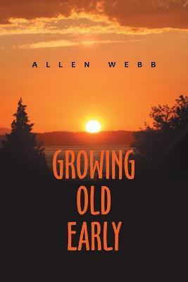 Growing Old Early(English, Paperback, Webb Allen)