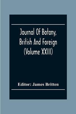 Journal Of Botany, British And Foreign (Volume Xxiii)(English, Paperback, unknown)