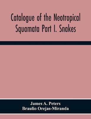 Catalogue Of The Neotropical Squamata Part I. Snakes(English, Paperback, A Peters James)