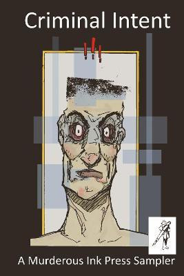 Criminal Intent - A Murderous Ink Press Sampler(English, Paperback, unknown)