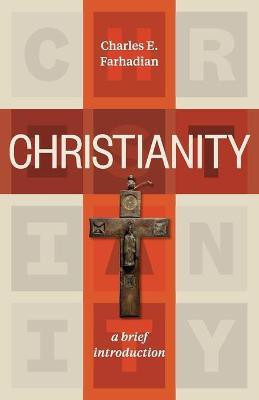 Christianity - A Brief Introduction(English, Paperback, Farhadian Charles E.)