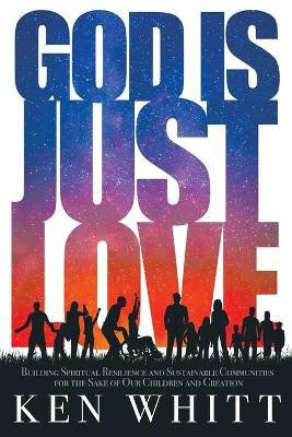 God Is Just Love(English, Paperback, Whitt Ken)