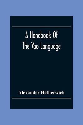 A Handbook Of The Yao Language(English, Paperback, Hetherwick Alexander)