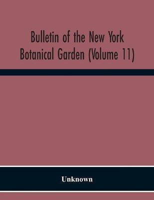 Bulletin Of The New York Botanical Garden (Volume 11)(English, Paperback, unknown)