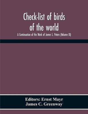 Check-List Of Birds Of The World; A Continuation Of The Work Of James L. Peters (Volume Ix)(English, Paperback, C Greenway James)