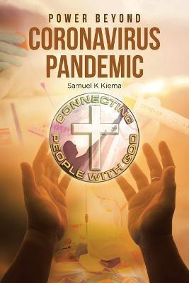 Power Beyond Coronavirus Pandemic(English, Paperback, Kiema Samuel Kioko)