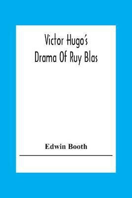 Victor Hugo'S Drama Of Ruy Blas(English, Paperback, Booth Edwin)