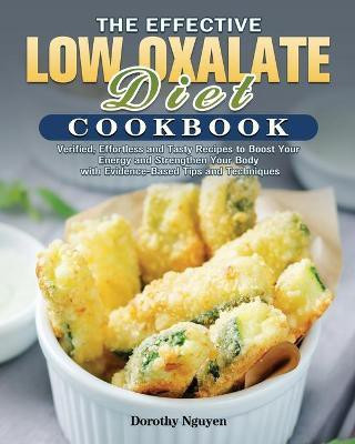 The Effective Low Oxalate Diet Cookbook(English, Paperback, Nguyen Dorothy)