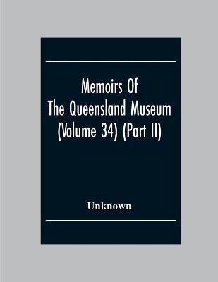 Memoirs Of The Queensland Museum (Volume 34) (Part Ii)(English, Paperback, unknown)