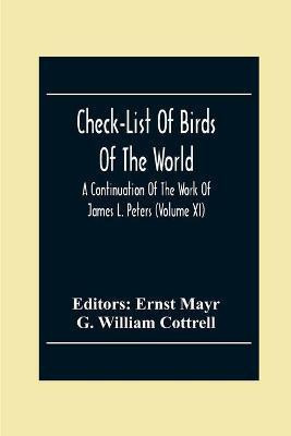 Check-List Of Birds Of The World; A Continuation Of The Work Of James L. Peters (Volume Xi)(English, Paperback, William Cottrell G)