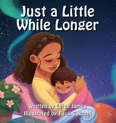 Just A Little While Longer(English, Hardcover, James Leigh)