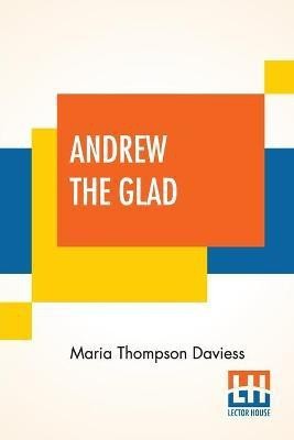 Andrew The Glad(English, Paperback, Daviess Maria Thompson)