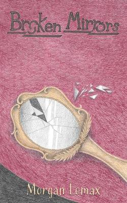 Broken Mirrors(English, Paperback, Lomax Morgan)