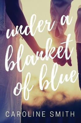Under a Blanket of Blue(English, Paperback, Smith Caroline)