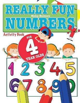 Really Fun Numbers For 4 Year Olds(English, Paperback, MacIntyre Mickey)