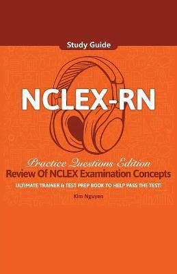 NCLEX-RN Study Guide Ultimate Trainer and Test Prep Book Practice Questions Edition!(English, Paperback, Nguyen Kim)