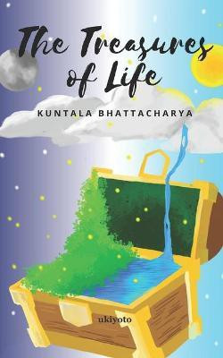 The Treasures of Life(English, Paperback, Bhattacharya Kuntala)