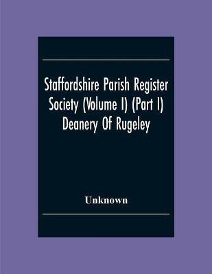 Staffordshire Parish Register Society (Volume I) (Part I) Deanery Of Rugeley. Hamstall Ridware Parish Register(English, Paperback, unknown)