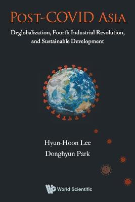 Post-covid Asia: Deglobalization, Fourth Industrial Revolution, And Sustainable Development(English, Paperback, Lee Hyun-hoon)