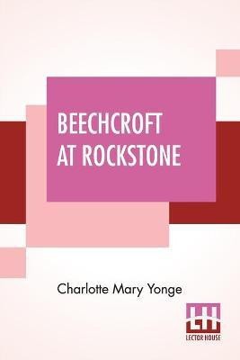 Beechcroft At Rockstone(English, Paperback, Yonge Charlotte Mary)