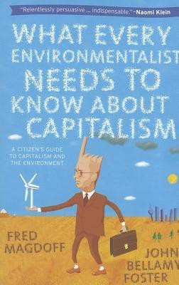 What Every Environmentalist Needs to Know About Capitalism(English, Paperback, Foster John Bellamy)