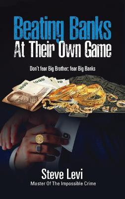 Beating Banks At Their Own Game(English, Hardcover, Levi Steve)