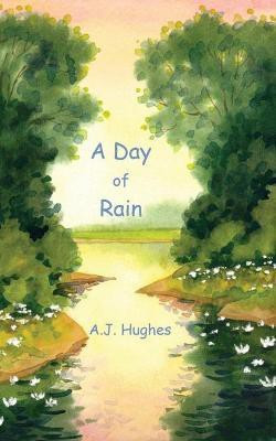A Day of Rain(English, Paperback, Hughes A J)