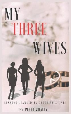 My Three Wives(English, Paperback, Whaley Perry R)