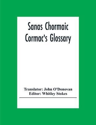 Sanas Chormaic. Cormac'S Glossary(English, Paperback, unknown)
