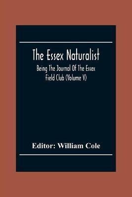 The Essex Naturalist; Being The Journal Of The Essex Field Club (Volume V)(English, Paperback, unknown)