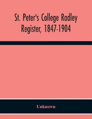 St. Peter'S College Radley; Register, 1847-1904(English, Paperback, unknown)