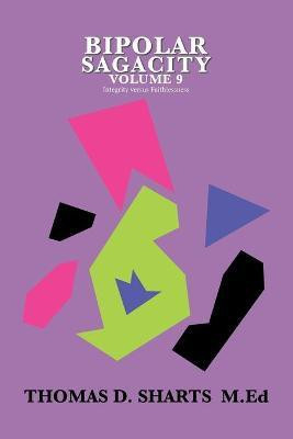 Bipolar Sagacity Volume 9(English, Paperback, Sharts M Ed Thomas D)