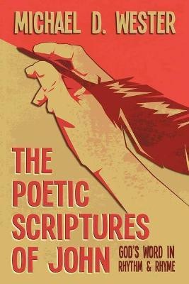 The Poetic Scriptures of John(English, Paperback, Wester Michael D)