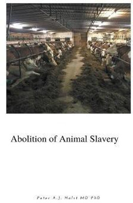 Abolition of Animal Slavery(English, Paperback, Holst Peter A J MD PhD)