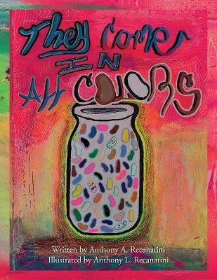They Come in All Colors(English, Paperback, Recanatini Anthony A)
