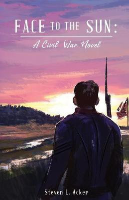 Face to the Sun(English, Paperback, Acker Steven L)