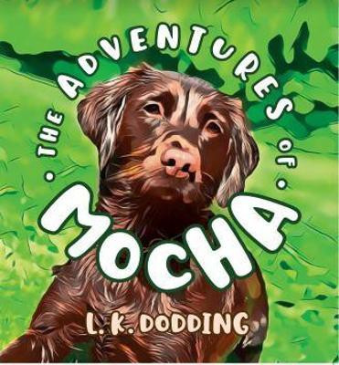 The Adventures of Mocha(English, Paperback, Dodding L. K.)