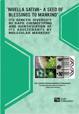 NIGELLA SATIVA, A SEED OF BLESSINGS TO MANKIND ITS GENETIC DIVERSITY BY RAPD, CHEMOTYPING AND IDENTIFICATION OF ITS ADULTERANTS BY MOLECULAR MARKERS(Paperback, DR SUDHIR SAWARKAR) NIGELLA SATIVA, A SEED OF BLESSINGS TO MANKIND ITS GENETIC DIVERSITY BY RAPD, CHEMOTYPING AND IDENTIFICATION OF ITS ADULTERANTS BY MOLECULAR MARKERS(Paperback, DR SUDHIR SAWARKAR)