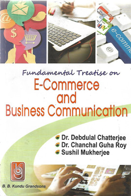 E-Commerce And Business Communication 2nd Semester(Paperback, DEBDULAL CHATTERJEE, CHANCHAL GUHA ROY, SUSHIL MUKHERJEE)