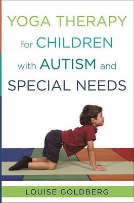 Yoga Therapy for Children with Autism and Special Needs(English, Hardcover, Goldberg Louise)