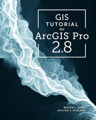 GIS Tutorial for ArcGIS Pro 2.8(English, Paperback, Gorr Wilpen L.)