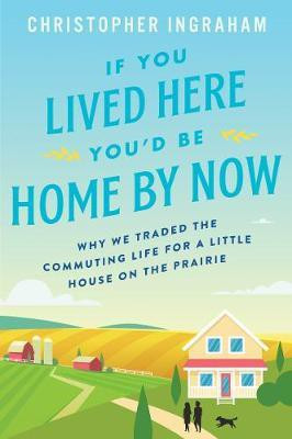 If You Lived Here You'd Be Home by Now(English, Paperback, Ingraham Christopher)