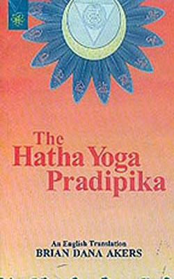 The Hatha Yoga Pradipika - An English Translation(Paperback, Brian Dana Akers)