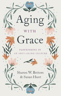 Aging with Grace(English, Paperback, Betters Sharon W.)