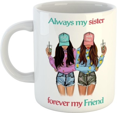 ARTBUG Always My Sister Forever My Friend Coffee - Best Gift for Sister on Birthday Ceramic Coffee Mug(350 ml)