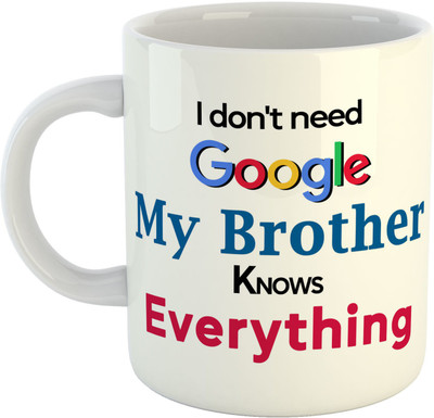 ARTBUG I Don't Need Google My Brother Knows Everything Coffee - Best Gift for Brother on Birthday Ceramic Coffee Mug(350 ml)