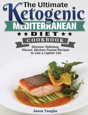 The Ultimate Ketogenic Mediterranean Diet Cookbook(English, Hardcover, Vaughn Jason)