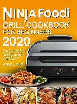 Ninja Foodi Grill Cookbook for Beginners 2020(English, Hardcover, Jones Melissa K)