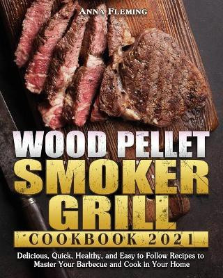 Wood Pellet Smoker Grill Cookbook 2021(English, Paperback, Fleming Anna)